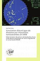 Simulation d'écart type de distance par impulsions nanosecondes en UWB: Détermination des erreurs de localisation d'une onde électromagnétique en ... Bande en canal bruité AWGN (French Edition) 384164113X Book Cover
