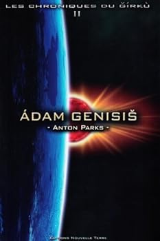 Les chroniques du Girku, Tome 2. : Adam Genesis - Book #2 of the Ǧírkù chronicles