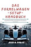 DAS FORMELWAGEN-SETUP-HANDBUCH: Ein praktischer Leitfaden für Renningenieure, FSAE-Teams und fortgeschrittene Sim-Racer (Chassis Dynamik, Aerodynamik und Datenanalyse)