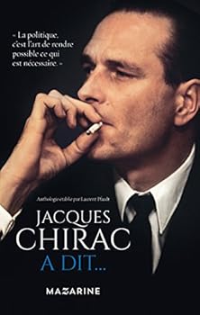 Paperback Jacques Chirac a dit...: Bons mots, petites phrases, traits d'esprit, piques, sentences, prophéties, réparties, grivoiseries [French] Book