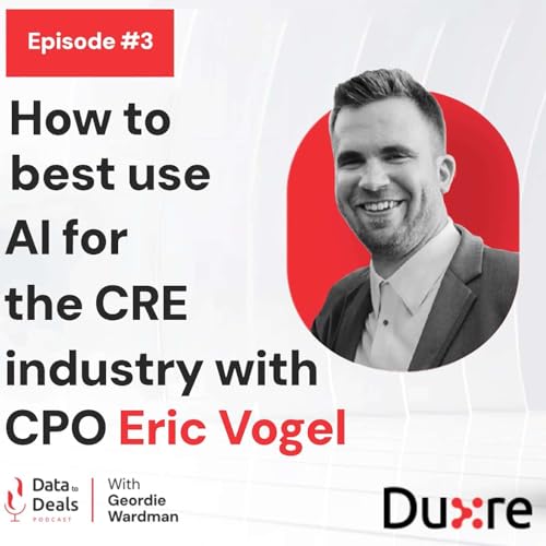 How to best use AI for the CRE industry with CPO Eric Vogel | Duxre