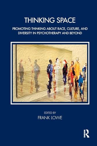 Thinking Space: Promoting Thinking About Race, Culture and Diversity in Psychotherapy and Beyond (Tavistock Clinic Series)