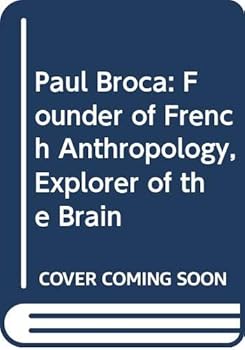 Hardcover Paul Broca: Founder of French Anthropology, Explorer of the Brain Book