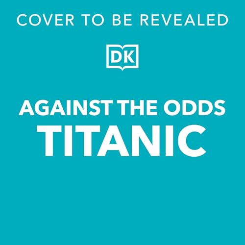Against the Odds Titanic Audiolibro Por DK arte de portada