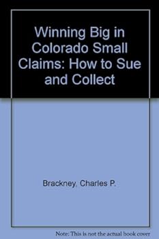 Paperback Winning Big in Colorado Small Claims: How to Sue and Collect Book