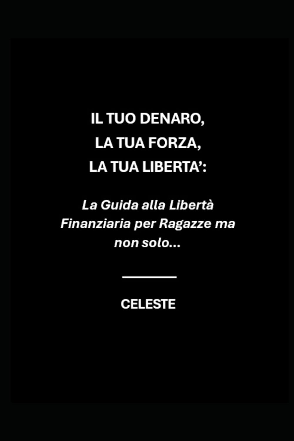 IL TUO DENARO, LA TUA FORZA, LA TUA LIBERTA’