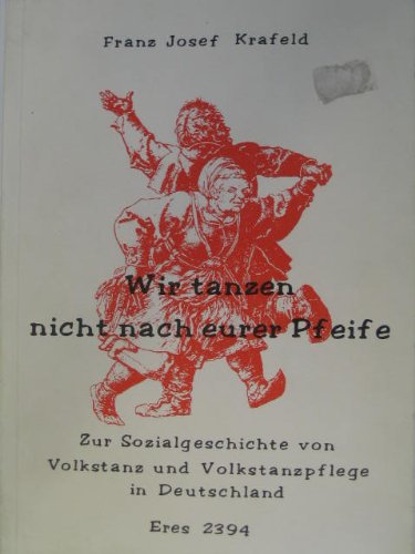 Wir Tanzen Nicht Nach Führers Pfeife Zusammenfassung Amazon.com: Wir tanzen nicht nach eurer Pfeife: Zur Sozialgeschichte