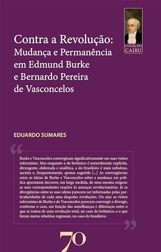 Contra a revolução: mudança e permanência em edmund burke e bernardo pereira de vasconcelos