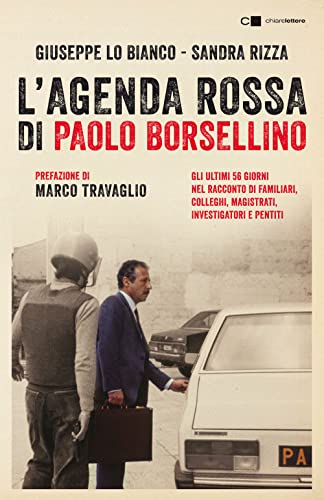 L'agenda rossa di Paolo Borsellino. Gli ultimi 56 giorni nel racconto di familiari, colleghi, magistrati, investigatori e pentiti. Nuova ediz
