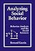 Analyzing Social Behavior: Behavior Analysis and the Social Sciences
