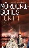 Mörderisches Fürth: Ein Franken-Krimi (Mörderisches Franken)
