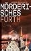 Mörderisches Fürth: Ein Franken-Krimi (Mörderisches Franken)