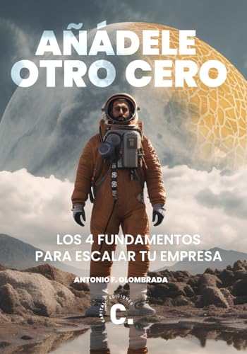 Anadele otro cero: Los 4 fundamentos para escalar tu empresa