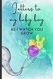 Baby Boy Gift: Letters to my Baby Boy as i watch you grow: Elephant Theme Baby Boy Blank Lined Journal, A Thoughtful Gift for New Parents Mom and ... Fathers day Gifts for Baby from Mom and Dad