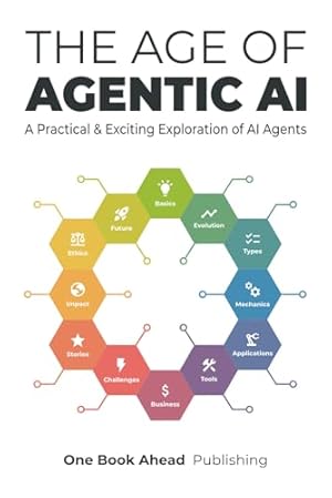 The Age of Agentic AI: A Practical & Exciting Exploration of AI Agents