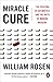 Miracle Cure: The Creation of Antibiotics and the Birth of Modern Medicine