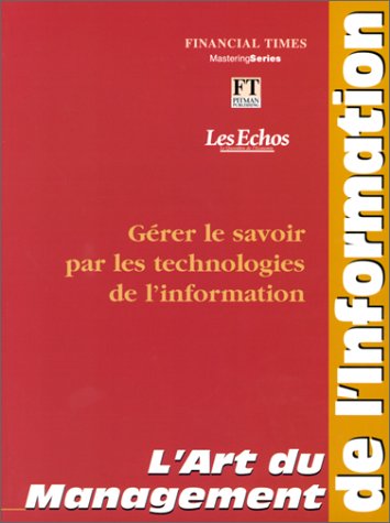 Télécharger L'Art du management de l'information. Gérer le savoir par les technologies de l'information Livre PDF Gratuit