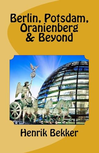 Berlin, Potsdam, Oranienberg & Beyond