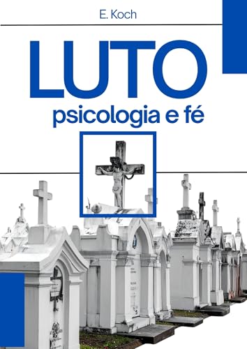 Luto: Psicologia e Fé (Psicologia Cristã)