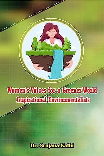 Women’s Voices for a Greener World : Inspirational Environmentalists