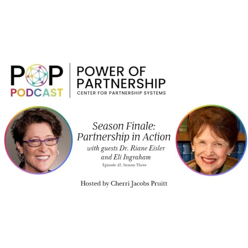 Season Finale: Partnership in Action with Riane Eisler and Eli Ingraham