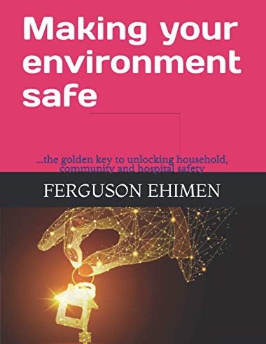 Making your environment safe: ...The golden key to unlocking household,