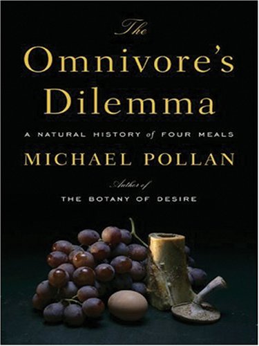 The Omnivore's Dilemma: A Natural History of Four Meals (Thorndike Nonfiction)