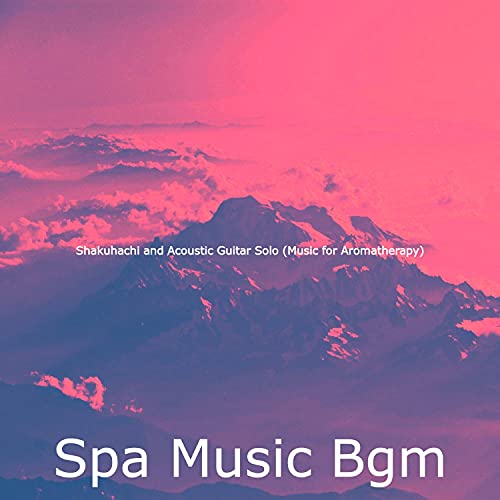 Shakuhachi and Acoustic Guitar Solo (Music for Aromatherapy) de Spa ...