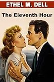 The Eleventh Hour by Ethel M. Dell