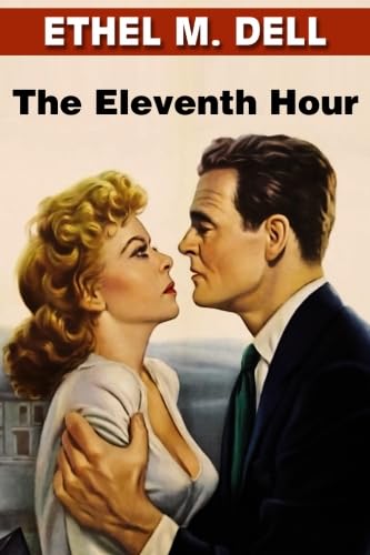 The Eleventh Hour by Ethel M. Dell 1987466659 Book Cover
