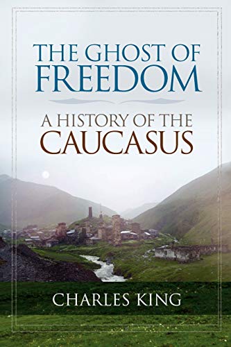 The Ghost of Freedom: A History of the Caucasus