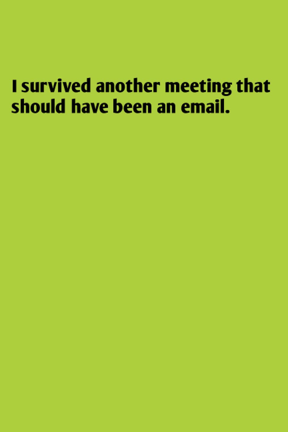 funny office gifts : Motivation Gifts for Employees - Team; i survived another meeting that should have been an email.: Coworker Gifts , Lined Blank Notebook Journal