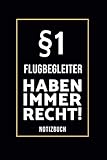  §1 Flugbegleiter Haben Immer Recht!: Lustiges Notizbuch A5 I 160 Seiten I Tagebuch I Journal I Edles Schwarz I Tolles Geschenk Familie, Freunde & Kollegen