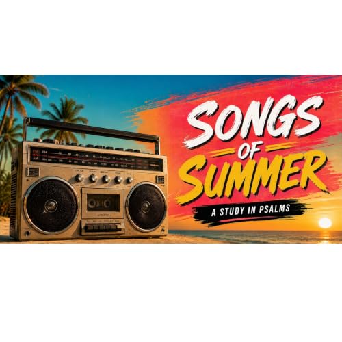 Songs of Summer: Psalm 113