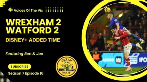VOTV Review | Wrexham 2 Watford 2 | Disney+ Added Time Podcast Por  arte de portada