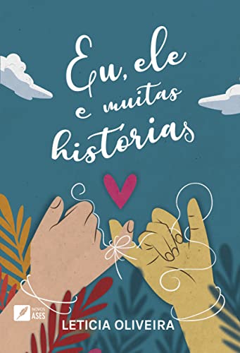Eu, ele e muitas histórias - Oliveira, Leticia