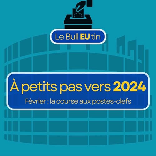 &Agrave; petits pas vers 2024 - F&eacute;vrier : la course aux postes-clefs