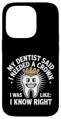 Dentist Said I Need A Crown I Know Right |- X}zP[X iPhone 14 Pro p