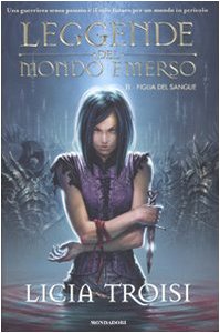 Figlia del sangue. Leggende del mondo emerso: 2 Figlia del sangue. Leggende del mondo emerso: 2