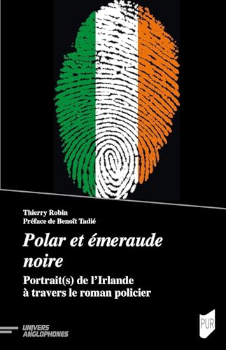 Polar et émeraude noire: Portrait(s) de l'Irlande à travers le roman policier