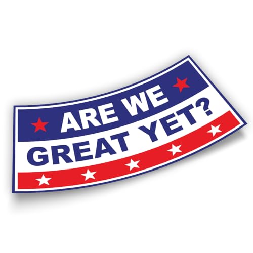 are We Great Yet Blue Bumper Sticker Funny Joke Car Meme Humor Political Funny Gifts Vinyl Bumper Sticker for Car Truck Window Wall Waterproof UV-Resistant (Design 1)