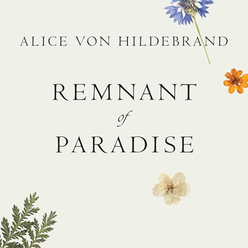 Remnant of Paradise by Alice von Hildebrand episode artwork