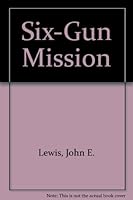 Six-Gun Mission 999264138X Book Cover