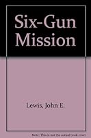 Six-Gun Mission 999264138X Book Cover