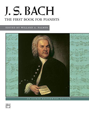 Bach -- First Book for Pianists (Alfred Masterwork Edition)