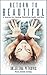 Return to Beautiful: A Journey into Healing, Flourishing Health and Bliss