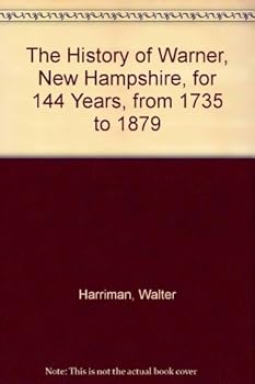 Hardcover The History of WARNER, New Hampshire, 1735 to 1879 Book