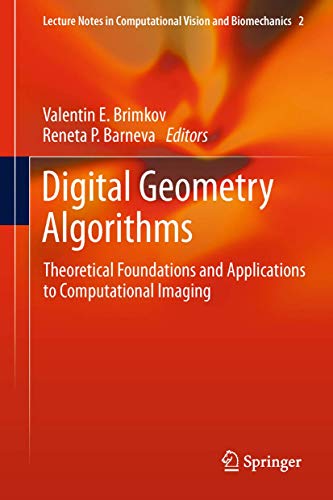 Digital Geometry Algorithms: Theoretical Foundations and Applications to Computational Imaging: 2 (Lecture Notes in Computational Vision and Biomechanics) view 2