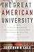 The Great American University: Its Rise to Preeminence, Its Indispensable National Role, Why It Must Be Protected