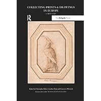Collecting Prints and Drawings in Europe, c. 1500&ndash;1750